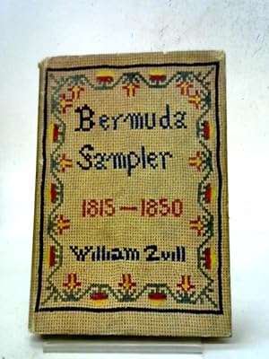 Seller image for Bermuda Sampler 1815 - 1850 Being a Collection of Newspaper Items, Extracts from Books and Private Papers, Together with Many Explanatory Notes and a Variety of Illustrations for sale by World of Rare Books