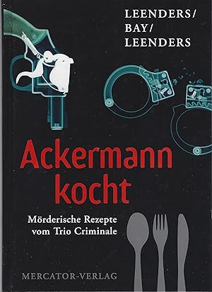 Bild des Verkufers fr Ackermann kocht: Mrderische Rezepte vom Trio Criminale zum Verkauf von montanbuch