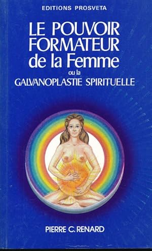 Seller image for Le pouvoir formateur de la femme ou la galvanoplastie spirituelle for sale by LIBRAIRIE GIL-ARTGIL SARL