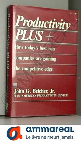 Bild des Verkufers fr Productivity Plus: How Today's Best Run Companies Are Gaining the Competitive Edge zum Verkauf von Ammareal