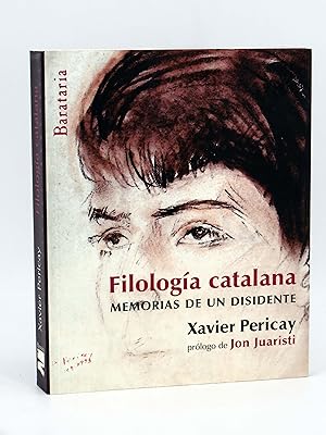 FILOLOGIA CATALANA: MEMORIAS DE UN DISIDENTE (Xavier Pericay) Barataria, 2009. OFRT antes 21E