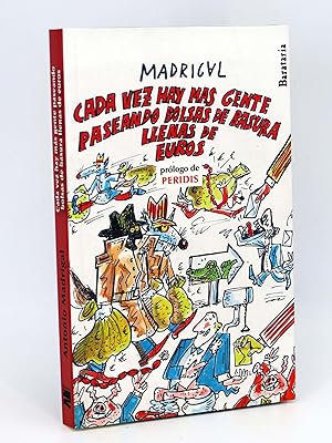 Seller image for CADA VEZ HAY MS GENTE POR AH PASEANDO BOLSAS DE BASURA LLENAS DE EUROS (Madrigal), 2013. OFRT for sale by Libros Fugitivos