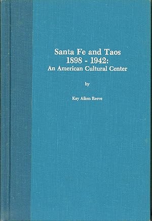 Santa Fe and Taos, 1898-1942: An American Cultural Center (Southwestern Studies)