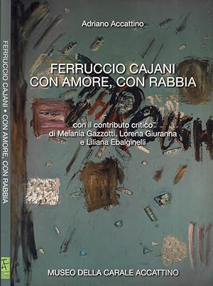 Bild des Verkufers fr Ferruccio Cajani - Con amore, con rabbia zum Verkauf von Biblioteca di Babele