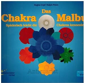 Seller image for Das Chakra Malbuch. Spielerisch leicht die Chakren kennenlernen. Das Unsichtbare wird sichtbar. for sale by Dobben-Antiquariat Dr. Volker Wendt