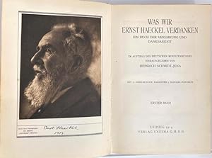 Was wir Ernst Haeckel verdanken. Ein Buch der Verehrung und Dankbarkeit. Im Auftrag des Deutschen...
