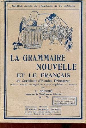 Seller image for La grammaire nouvelle et le franais au certificat d'tudes primaires (cours moyen 2e anne et cours suprieur 1re anne). for sale by Le-Livre