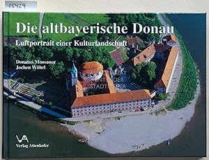 Seller image for Die altbayerische Donau. Luftportrt einer Kulturlandschaft. for sale by Antiquariat hinter der Stadtmauer