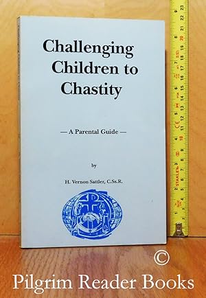 Challenging Children to Chastity: A Parental Guide.