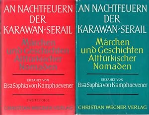 An den Nachtfeuern der Karawan-Serail. Märchen und Geschichten alttürkischer Nomaden. 2 Bände.