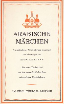 Arabische Märchen. Aus der mündlichen Überlieferung gesammelt und übertragen von Enno Littmann.