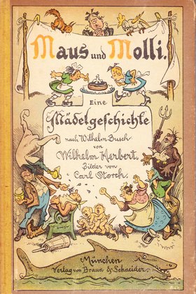 Maus und Molli. Eine Mädelgeschichte nach Wilhelm Busch in sieben Streichen. Bilder von Karl Storch.