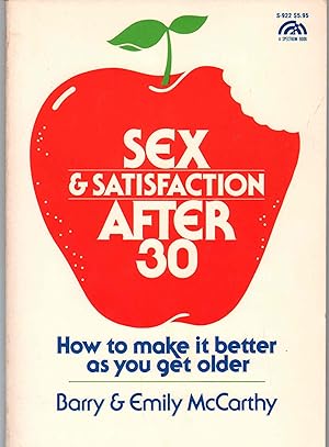 Imagen del vendedor de SEX & SATISFACTION AFTER 30 How to Make it Better As You Get Older a la venta por The Avocado Pit