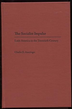 The Socialist Impulse Latin America in the Twentieth Century