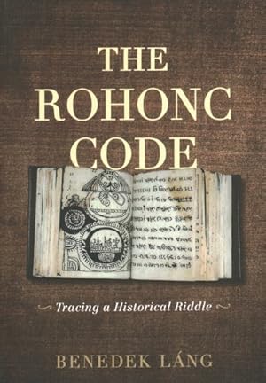 Imagen del vendedor de Rohonc Code : Tracing a Historical Riddle a la venta por GreatBookPricesUK
