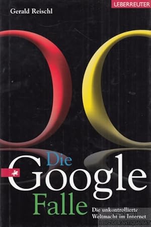 Bild des Verkufers fr Die Google-Falle Die unkontrollierte Weltmacht im Internet zum Verkauf von Leipziger Antiquariat