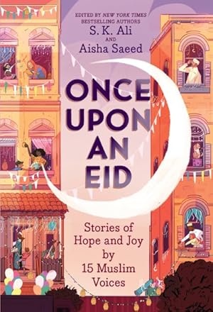 Seller image for Once Upon an Eid : Stories of Hope and Joy by 15 Muslim Voices for sale by GreatBookPrices
