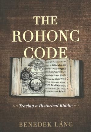 Imagen del vendedor de Rohonc Code : Tracing a Historical Riddle a la venta por GreatBookPrices