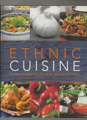 Ethnic Cuisine: 95 Great-Tasting Recipes From Around the World