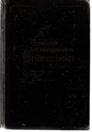 Geschichte der evangelischen Heidemission mit besonderer Berücksichtigung der deutschen.
