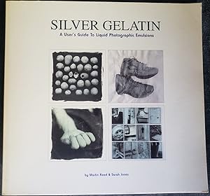 Seller image for Silver Gelatin: A User's Guide To Liquid Photographic Emulsions for sale by The Green Arcade