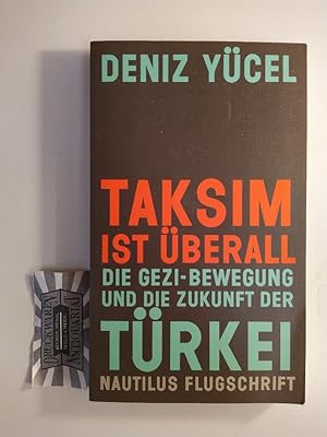 Bild des Verkufers fr Taksim ist berall: Die Gezi-Bewegung und die Zukunft der Trkei. zum Verkauf von Druckwaren Antiquariat