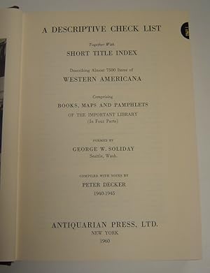 Imagen del vendedor de A Descriptive Check List Together with Short Title Index Describing Almost 7500 Items of Western Americana Comprising Books, Maps and Pamphlets of the Important Library (In Four Parts) a la venta por Page 1 Books - Special Collection Room