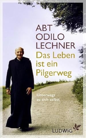 Bild des Verkufers fr Das Leben ist ein Pilgerweg : unterwegs zu sich selbst / Odilo Lechner. Hrsg. und bearb. von Michael Cornelius und Juergen Schlagenhof zum Verkauf von Bcher bei den 7 Bergen