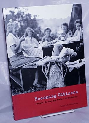 Becoming Citizens: Family Life and the Politics of Disability