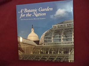 Bild des Verkufers fr A Botanic Garden for the Nation. The United States Botanic Garden. zum Verkauf von BookMine