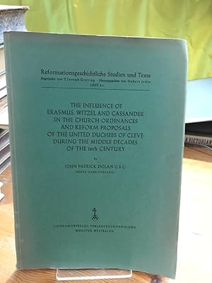 Imagen del vendedor de The Influence of Erasmus, Witzel and Cassander in the Church Ordinances and Reform Proposals of the United Duchees of Cleve during the Middle Decades of the 16th Century. a la venta por Antiquariat Thomas Nonnenmacher