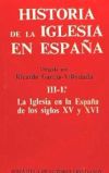 Historia de la Iglesia en España. III/1: La Iglesia en la España de los siglos XV-XVI