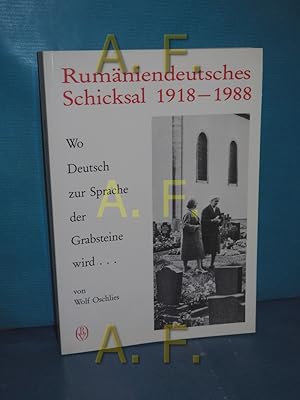 Bild des Verkufers fr Rumniendeutsches Schicksal 1918 - 1988 : wo Dt. zur Sprache d. Grabsteine wird . zum Verkauf von Antiquarische Fundgrube e.U.