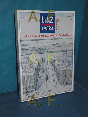 Seller image for Linz Grotesk 49 + 2 Linzerinnen erzhlen ihre Geschichten / MIT WIDMUNG von Herwig Strobl for sale by Antiquarische Fundgrube e.U.