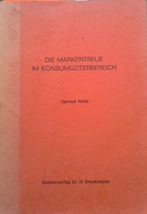 Die Markentreue im Konsumgüterbereich. Harmut Nolte / Bochumer wirtschaftswissenschaftliche Studi...