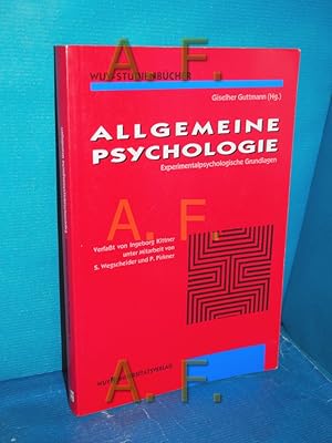 Immagine del venditore per Allgemeine Psychologie : experimentalpsychologische Grundlagen. Giselher Guttmann (Hg.). Verf. von Ingeborg Kittner unter Mitarb. von Stefan Wegscheider und Peter Pirkner. Mit einer Einl. von Giselher Guttmann / WUV-Studienbcher venduto da Antiquarische Fundgrube e.U.