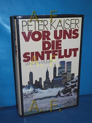 Seller image for Vor uns die Sintflut / MIT WIDMUNG von Peter Kaiser for sale by Antiquarische Fundgrube e.U.