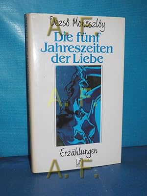 Imagen del vendedor de Die fnf Jahreszeiten der Liebe : Erzhlungen / SIGNIERT von Dezs Monoszloy Edition S a la venta por Antiquarische Fundgrube e.U.