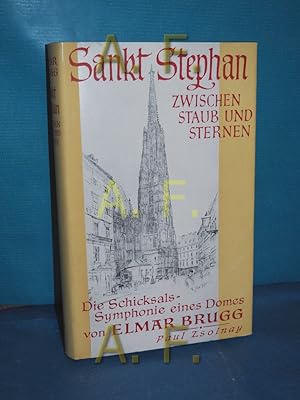 Bild des Verkufers fr Sankt Stephan zwischen Staub und Sternen : Die Schicksalssymphonie eines Domes zum Verkauf von Antiquarische Fundgrube e.U.