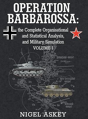 Seller image for Operation Barbarossa: the Complete Organisational and Statistical Analysis, and Military Simulation, Volume I for sale by moluna