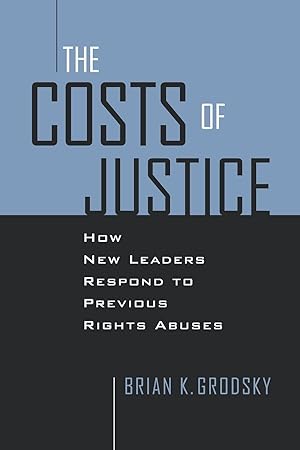 Bild des Verkufers fr Costs of Justice: How New Leaders Respond to Previous Rights Abuses zum Verkauf von moluna