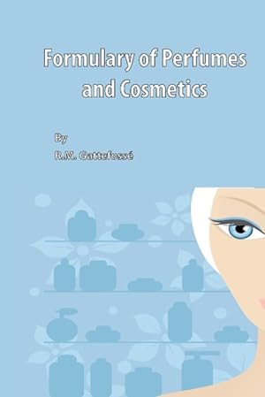 Bild des Verkufers fr Gattefosse, R: Formulary of Perfumes and Cosmetics zum Verkauf von moluna
