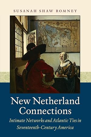 Image du vendeur pour New Netherland Connections: Intimate Networks and Atlantic Ties in Seventeenth-Century America mis en vente par moluna