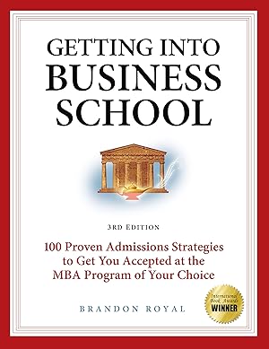 Seller image for Getting Into Business School: 100 Proven Admissions Strategies to Get You Accepted at the MBA Program of Your Choice for sale by moluna