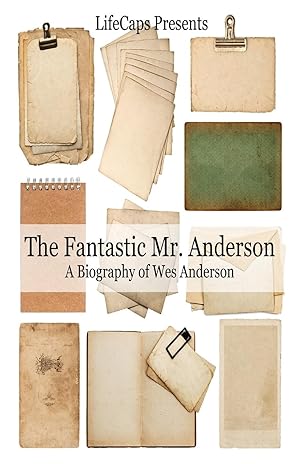 Seller image for The Fantastic Mr. Anderson: A Biography of Wes Anderson for sale by moluna