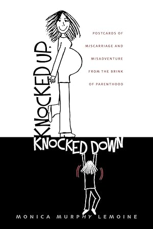 Bild des Verkufers fr Knocked Up, Knocked Down: Postcards of Miscarriage and Other Misadventures from the Brink of Parenthood zum Verkauf von moluna