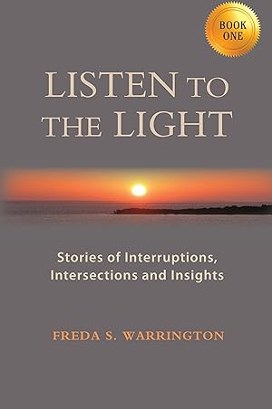 Seller image for Listen to the Light: Stories of Interruptions, Intersections and Insights for sale by moluna