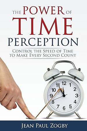 Immagine del venditore per The Power of Time Perception: Control the Speed of Time to Make Every Second Count venduto da moluna