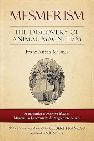 Bild des Verkufers fr Mesmerism: The Discovery of Animal Magnetism: English Translation of Mesmer\ s historic Mmoire sur la dcouverte du Magntisme An zum Verkauf von moluna