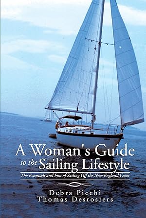 Seller image for A Woman\ s Guide to the Sailing Lifestyle: The Essentials and Fun of Sailing Off the New England Coast for sale by moluna
